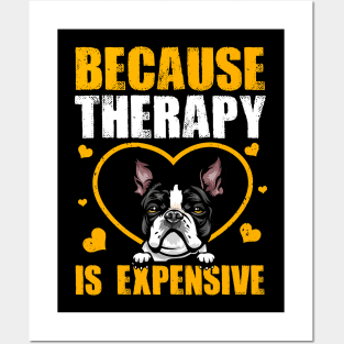 Because Therapy Is Expensive Boston Terrier Posters and Art